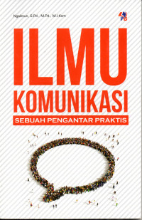 Ilmu komunikasi: sebuah pengantar praktis