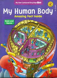 My human body : amazing fact inside : brain and nerves