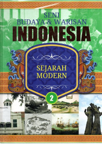 Seni budaya & warisan Indonesia jilid 2 : sejarah modern
