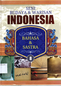 Seni budaya & warisan Indonesia jilid 8 : bahasa dan sastra