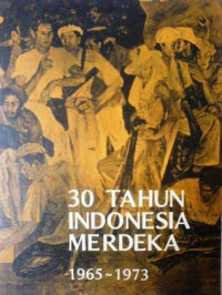 Tiga puluh (30) tahun Indonesia merdeka 1965-1973