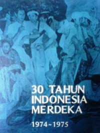Tiga puluh (30) tahun Indonesia merdeka 1974-1975