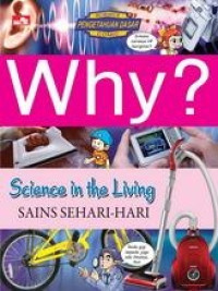 Why? : science in the living = sains sehari-hari